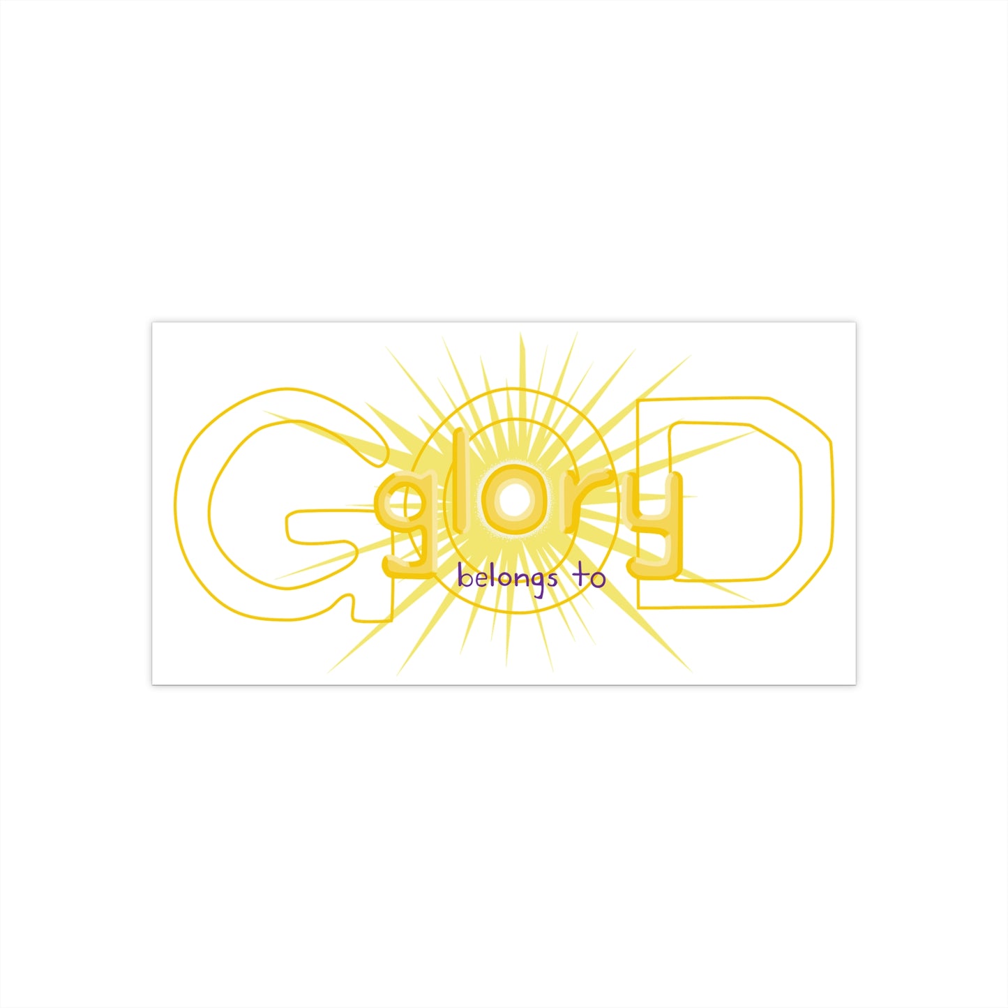 Bumper Sticker — "Glory Belongs To" Radiant Sun Vinyl Decal