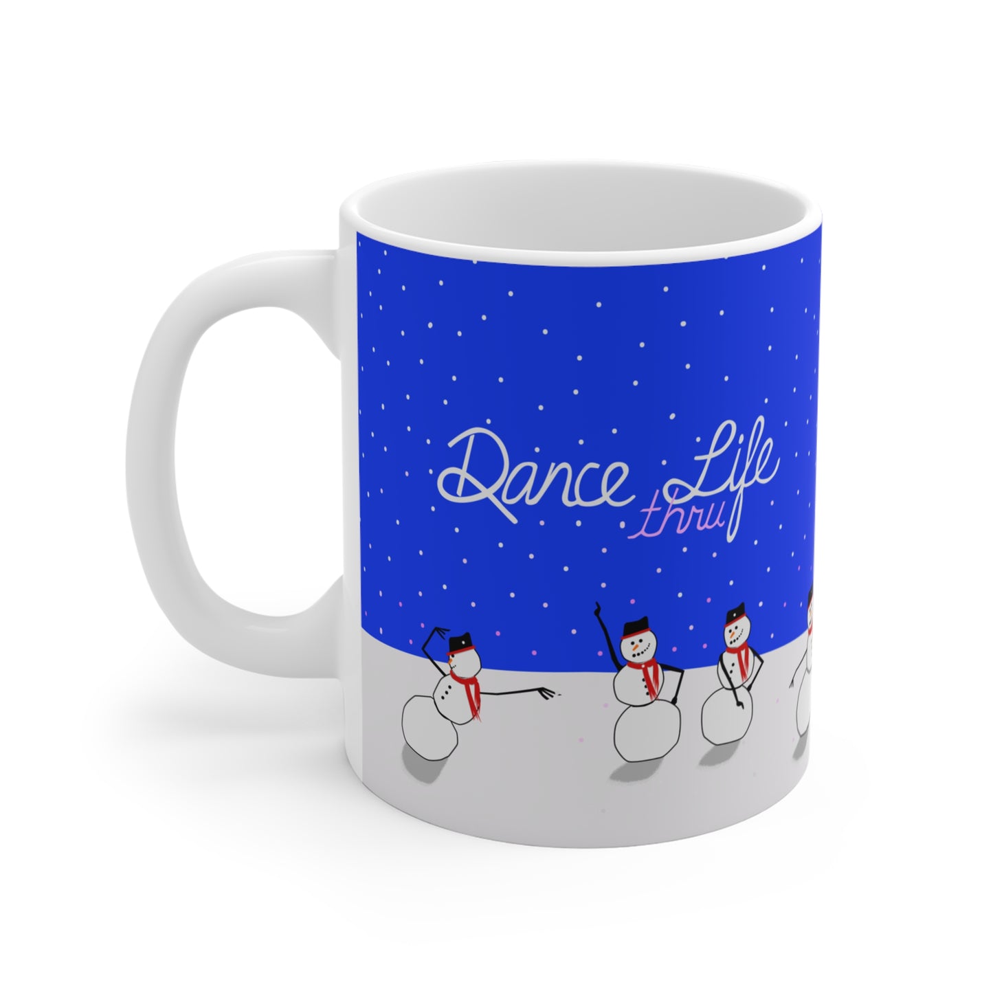 Dance thru Life Mug — Snowman Holiday Coffee Cup (11oz)
