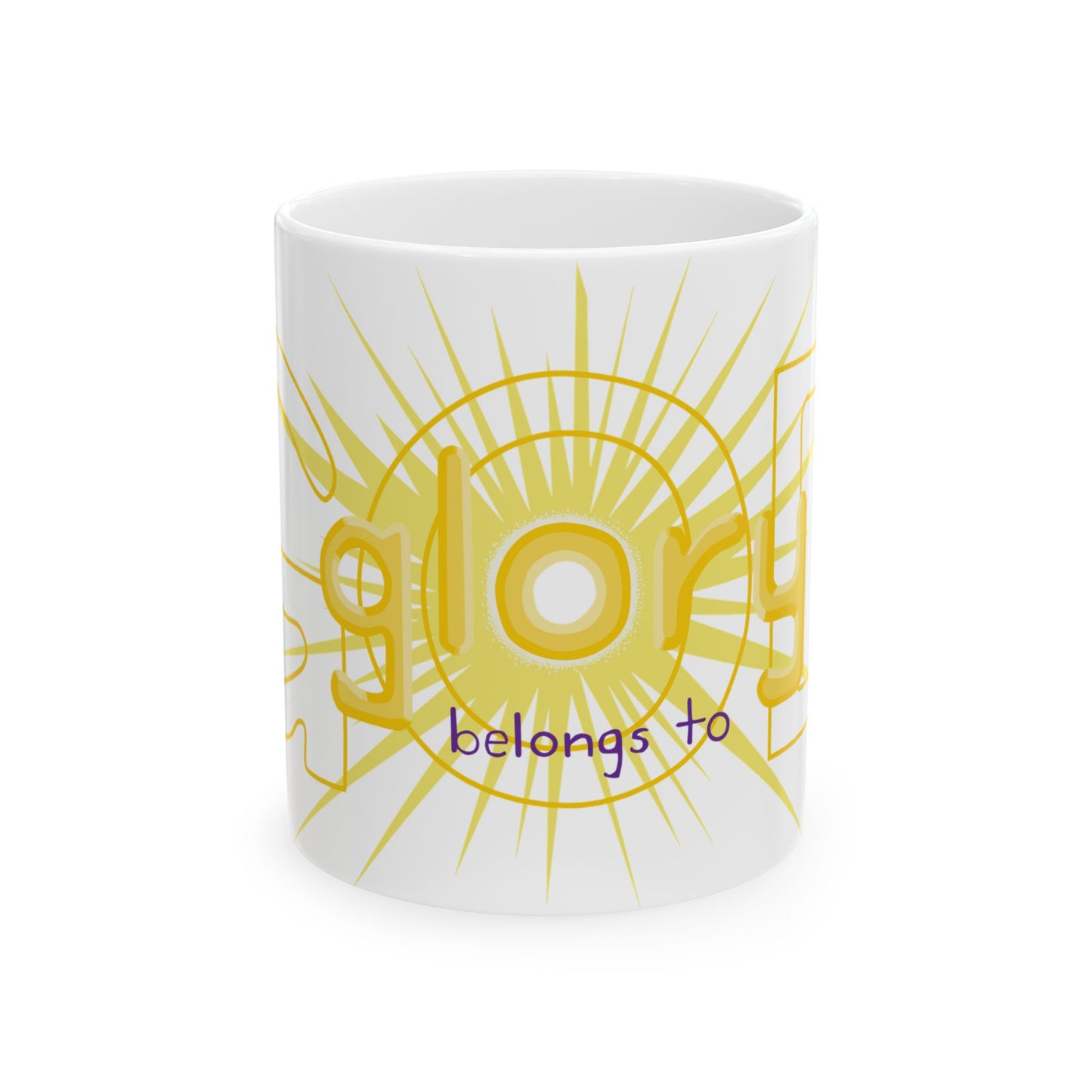 glory belongs to GOD Ceramic Mug 11oz